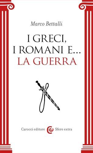 I Greci, i Romani e... la guerra