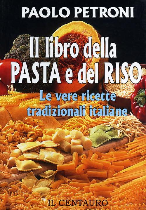Il Libro della Pasta e del Riso: Un Viaggio nella Tradizione Gastronomica Italiana