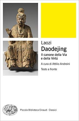 Daodejing: Il canone della Via e della Virtù (Piccola biblioteca Einaudi. Nuova serie Vol. 689)
