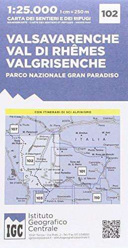 Carta n. 102 Valsavarenche, val di Rhemes, Valgrisenche. Carta dei sentieri e dei rifugi: Valsavarenche / Val di Rhêmes / Valgrisenche / Parco nazionale Grand Paradiso