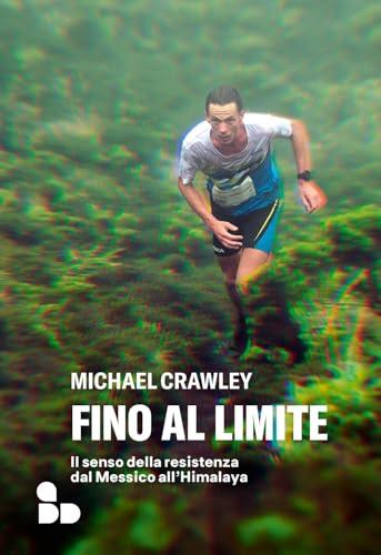 Fino al limite. Il senso della resistenza dal Messico all’Himalaya