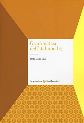 Grammatica dell'italiano L2: Percorsi ragionati ed esercizi per studenti in scambio