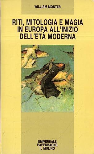Riti, Mitologia e Magia in Europa all'inizio dell'Età Moderna