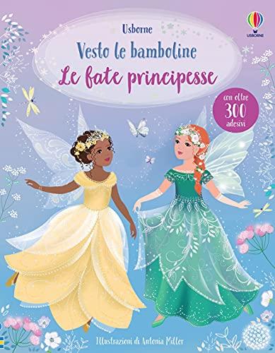 Le fate principesse. Con adesivi - Usborne
