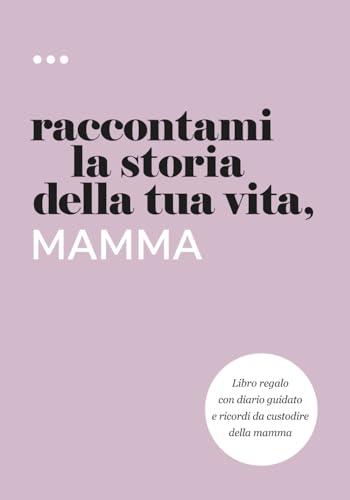 Raccontami la storia della tua vita, mamma