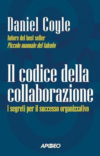 Il codice della collaborazione. I segreti per il successo organizzativo