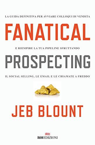 Fanatical Prospecting: La Guida Definitiva per Avviare Colloqui di Vendita