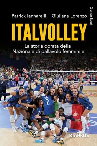 Italvolley. La storia dorata della Nazionale di pallavolo femminile
