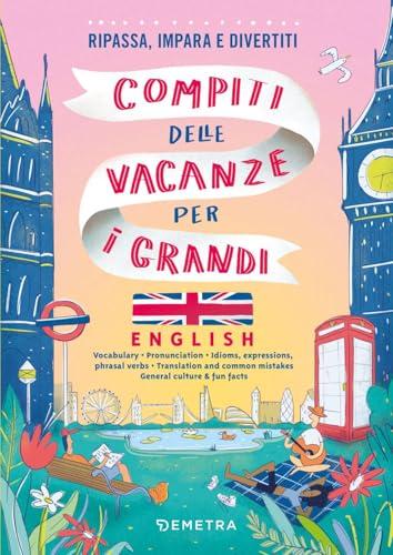 Compiti delle vacanze per i grandi. English. Ripassa, impara e divertiti. Con QR code per audio e video