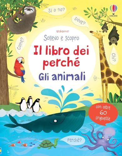 Gli animali. Il libro dei perché. Ediz. illustrata - Usborne