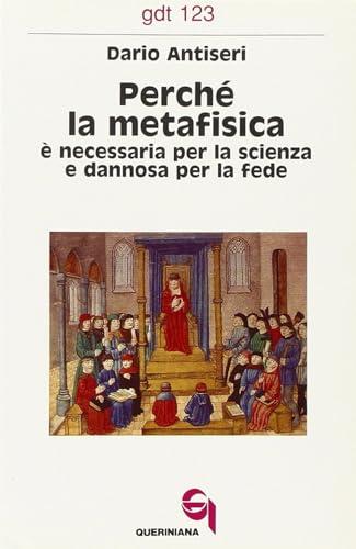Perché la metafisica è necessaria per la scienza e dannosa per la fede