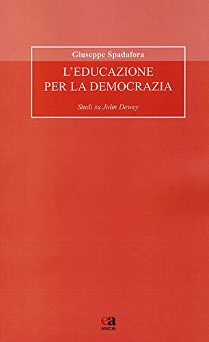 L'educazione per la democrazia: studi su John Dewey