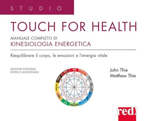 Touch for Health: Manuale Completo di Kinesiologia Applicata