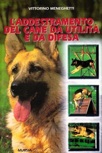 L'addestramento del cane da utilità e da difesa - Guida pratica per un rapporto perfetto