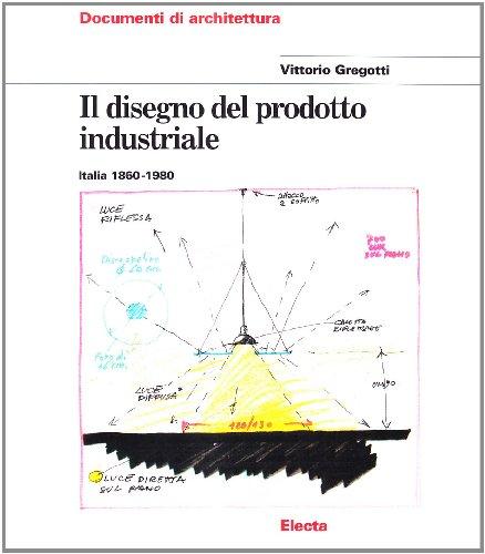 Il disegno del prodotto industriale: Italia 1860-1980