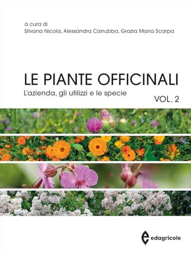 Le piante officinali. L' azienda, gli utilizzi e le specie (Vol. 2)