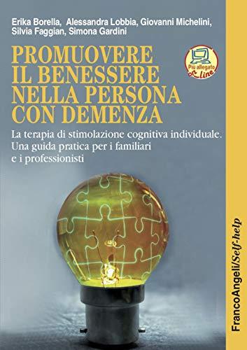 Promuovere il benessere nella persona con demenza. La terapia di stimolazione cognitiva individuale. Una guida pratica per i familiari e i ... Con Contenuto digitale per accesso on line