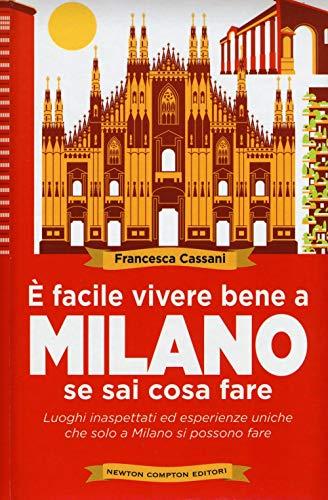 È facile vivere bene a Milano se sai cosa fare