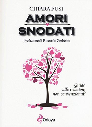 Amori snodati. Guida alle relazioni non convenzionali
