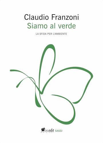 Siamo al verde. La sfida per l'ambiente. Ediz. ampliata