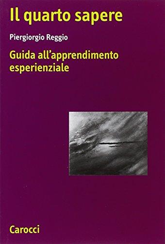 Il quarto sapere. Guida all'apprendimento esperienziale. L'apprendimento esperienziale (Vol. 1)