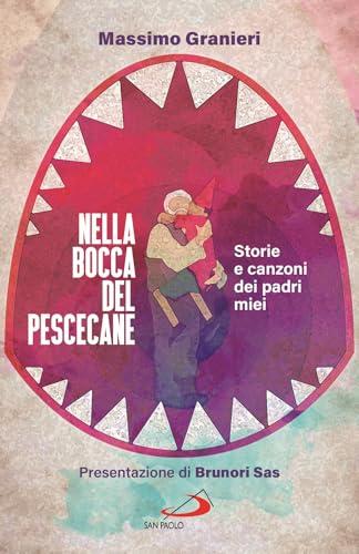 Nella bocca del pescecane. Storie e canzoni dei padri miei