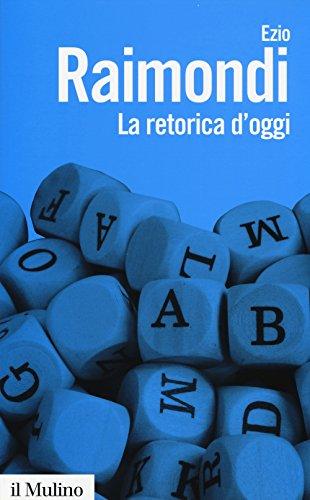 La retorica d'oggi - Ezio Raimondi