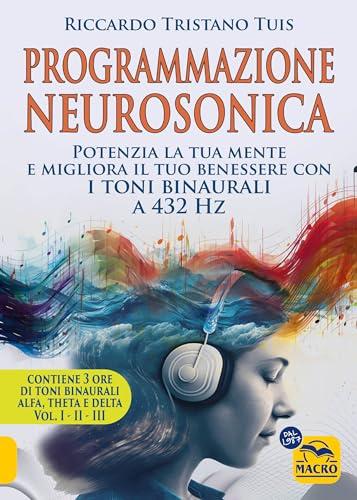 Programmazione Neurosonica: Potenzia la Tua Mente con Toni Binaurali a 432 Hz
