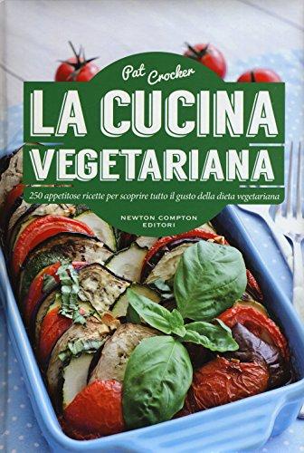 La cucina vegetariana - Un viaggio nel gusto e nella salute