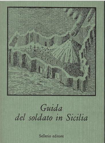 Guida del soldato in Sicilia - Sellerio Editore Palermo