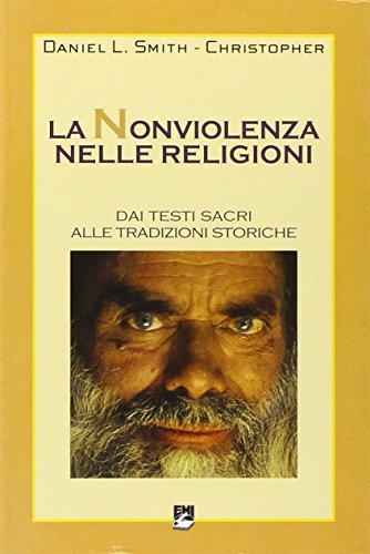 La nonviolenza nelle religioni. Dai testi sacri alle tradizioni storiche