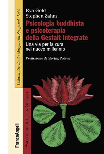 Psicologia buddhista e psicoterapia della Gestalt integrate: Una via per la cura nel nuovo millennio
