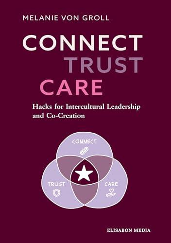 Connect Trust Care: Hacks for Intercultural Leadership and Co-Creation