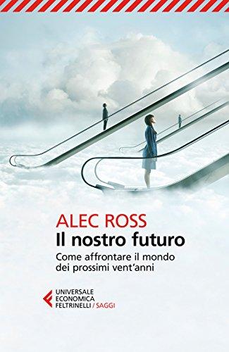 Il nostro futuro: Come affrontare il mondo dei prossimi vent'anni