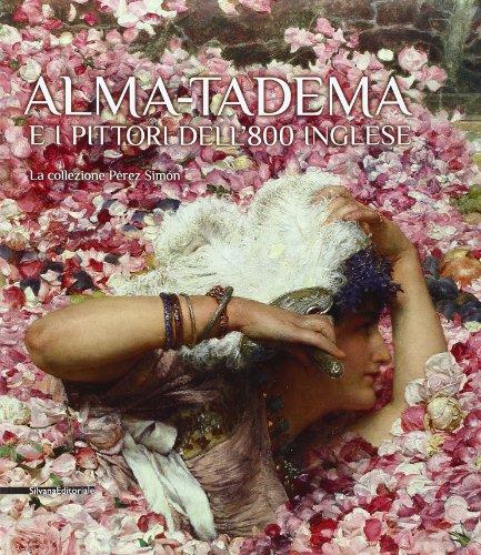 Alma-Tadema e i pittori dell'800 inglese. La collezione Pérez Simón. Ediz. illustrata