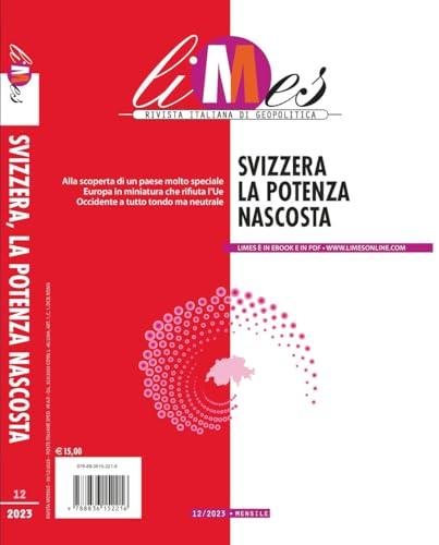 Limes. Rivista italiana di geopolitica (2023) - Svizzera: La Potenza Nascosta