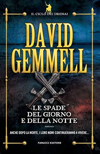 Le spade del giorno e della notte. Il ciclo dei Drenai (Vol. 11)