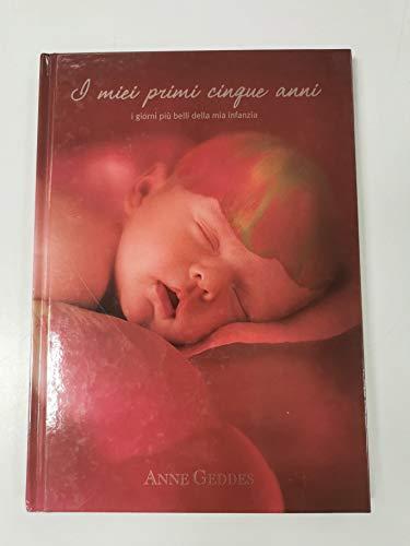 I miei primi cinque anni. I giorni più belli della mia infanzia. Ediz. illustrata