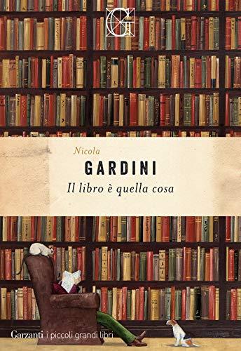 Il libro è quella cosa - Nicola Gardini