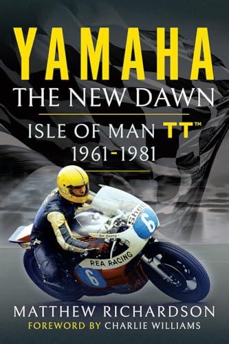 Yamaha: the New Dawn: Motorcycle Racing at the Isle of Man TT 1961-1981 (English Edition)