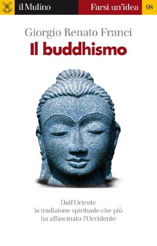 Il buddhismo (Farsi un'idea Vol. 98)