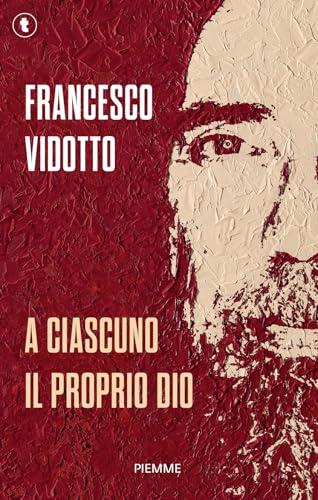 A ciascuno il proprio Dio - Romanzo di Annalisa Strada