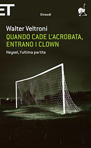 Quando cade l'acrobata, entrano i clown: Heysel, l'ultima partita (Super ET)