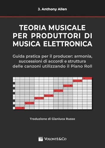 Teoria musicale per produttori di musica elettronica. Guida pratica per il producer