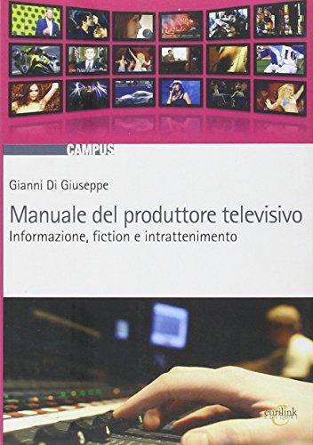 Manuale del produttore televisivo: Informazione, fiction e intrattenimento