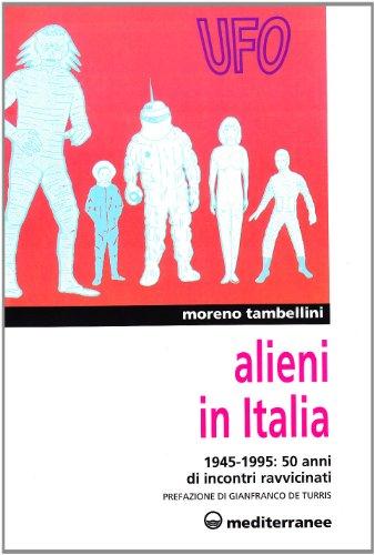 Alieni in Italia. 50 anni di incontri ravvicinati: 1945-1995