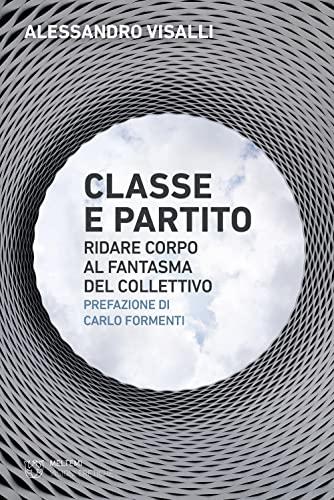 Classe e partito: Ridare corpo al fantasma del collettivo
