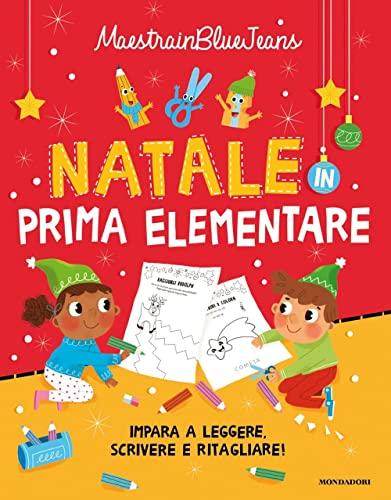 Natale in prima elementare. Impara a leggere, scrivere e ritagliare! Ediz. a colori