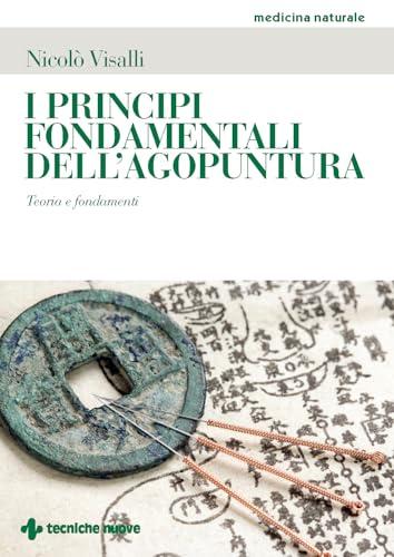 I principi fondamentali dell'agopuntura. Teoria e fondamenti