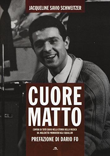 Cuore matto da Maledetta primavera agli Squallor: l'opera di Totò Savio nella storia della musica leggera